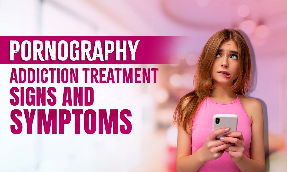 Pornography Addiction: Causes, Symptoms, and Treatment Tips